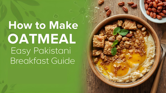How to Make Oatmeal (Easy Pakistani Breakfast Guide)