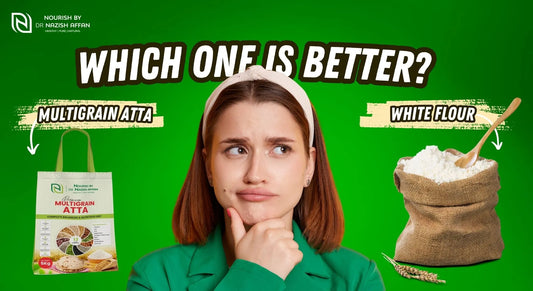 Multigrain Atta vs White Flour: Which is better for health? A comparison of nutritional benefits. Nourish by Dr. Nazish Affan.
