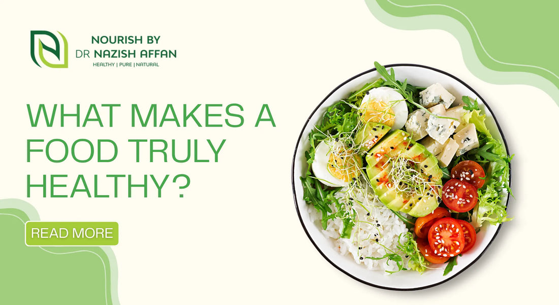 What Makes a Food Truly Healthy?