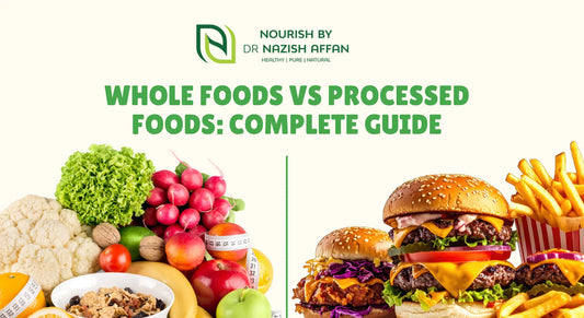 Whole Foods vs Processed Foods: Complete Guide